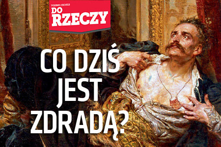 „Do Rzeczy” (9) Co jest dziś zdradą? Po atakach na Polskę w Parlamencie Europejskim  – analizy Marka Jurka i Rafała A. Ziemkiewicza