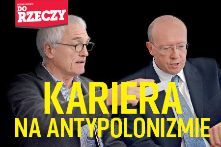 "Do Rzeczy" nr 34: Esej Leszka Żebrowskiego "Kariera na antypolonizmie ".  Jan Tomasz Gross i Jan Grabowski zrzucają na Polaków winę za Holokaust.