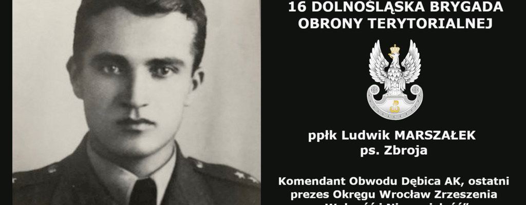 ppłk Ludwik Marszałek ps. „Zbroja”  Patronem 16 Dolnośląskiej Brygady Obrony Terytorialnej