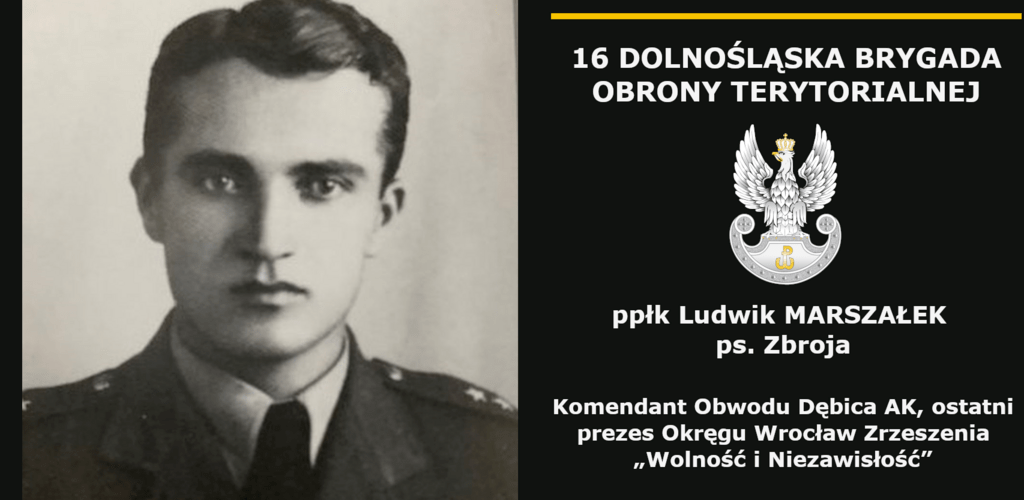 ppłk Ludwik Marszałek ps. „Zbroja”  Patronem 16 Dolnośląskiej Brygady Obrony Terytorialnej