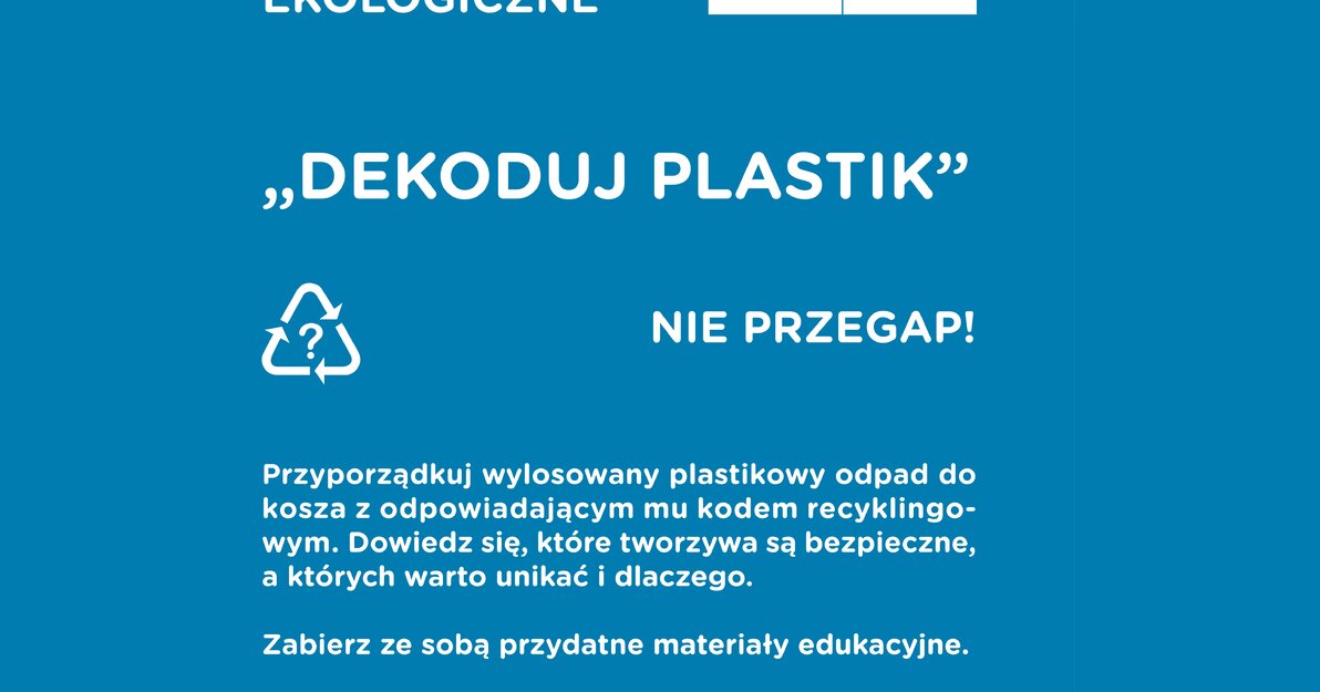 Na niebieskim tle jest nazwa warsztatów i opis zadania - przyporządkuj wylosowany plastikowy odpad do kosza z odpowiadającym mu kodem recyklingowym. Dowiedz się, które tworzywa są bezpieczne, a których warto unikać i dlaczego. Zabierz ze sobą przydatne materiały edukacyjne. 