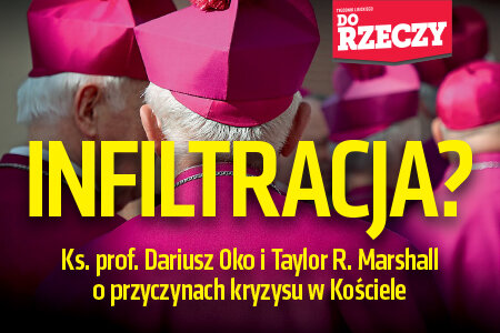 „Do Rzeczy” nr 44: Infiltracja?  Ks. prof. Dariusz Oko i Taylor R. Marshall o przyczynach kryzysu w Kościele.