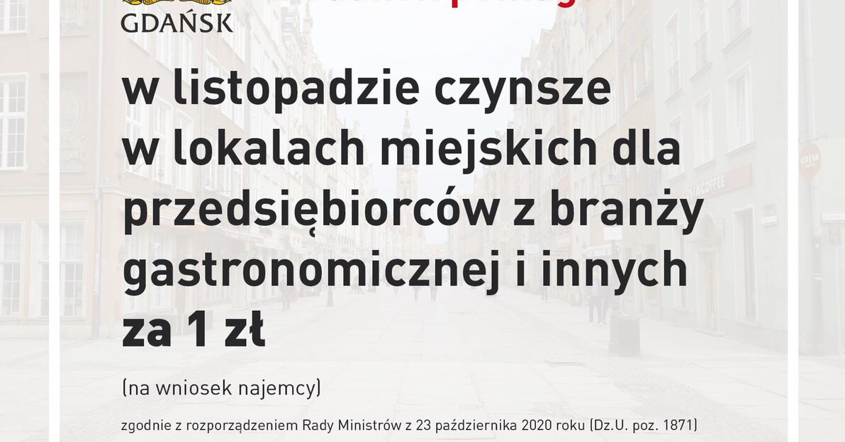 Plansza opisująca na jaką pomoc mogą liczyć przedsiębiorcy. Na górze, z lewej strony herb Gdańska, obok którego napis #Gdańsk pomaga. Poniżej informacja, że w listopadzie czynsze w lokalach miejskich dla przedsiębiorców z branży gastronomicznej i innych za 1 zł. Wszystko umieszczone jest na białym tle, pod którym prześwitują gdańskie kamieniczki.  