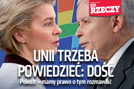 „Do Rzeczy” nr 48: Unii trzeba powiedzieć: dość. Polexit – mamy prawo o tym rozmawiać.