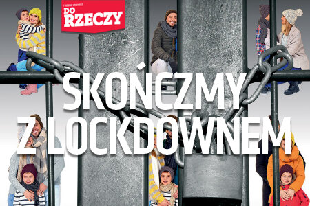 „Do Rzeczy” nr 4: Skończmy z lockdownem!