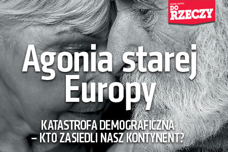 „Do Rzeczy” nr 9: Agonia starej Europy. Katastrofa demograficzna – kto zasiedli nasz kontynent?