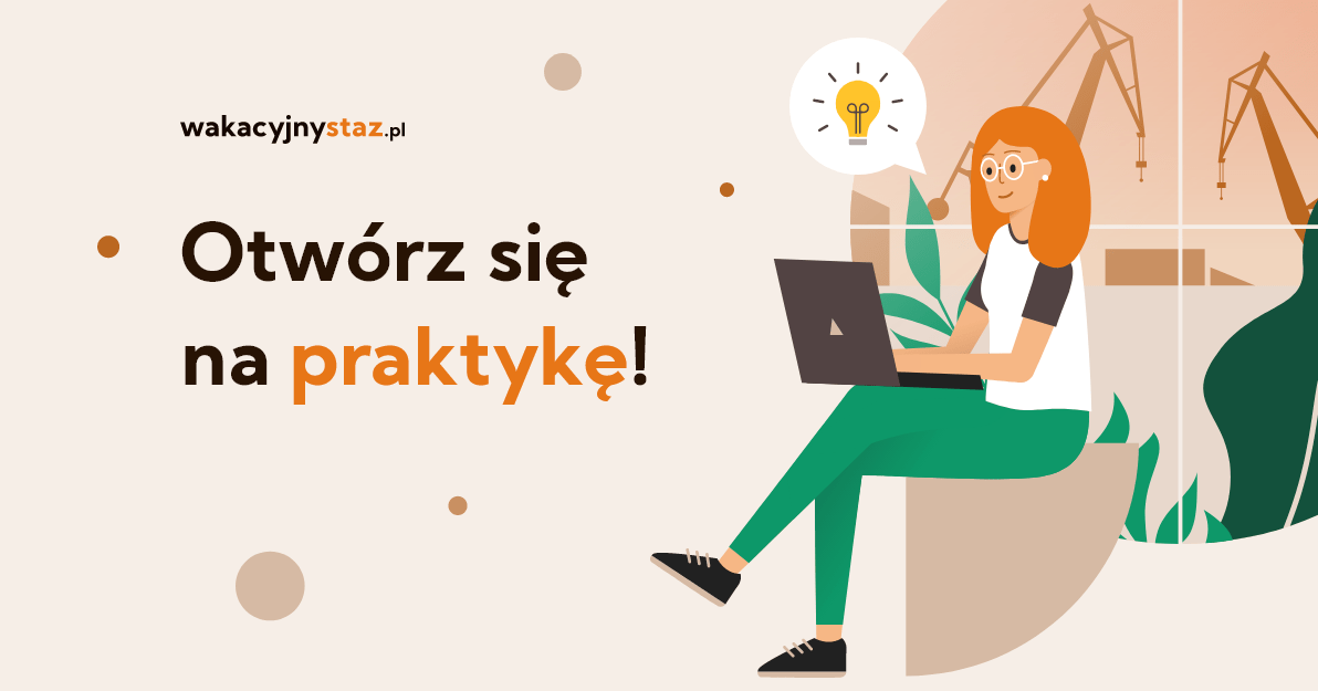 Wakacyjny Staż 2021. Hasło tegorocznej edycji - otwórz się na praktykę.  