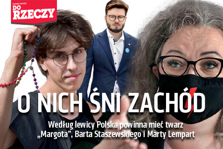 „Do Rzeczy” nr 11: O nich śni Zachód według lewicy, Polska powinna mieć twarz Margota, Barta Staszewskiego i Marty Lempart.