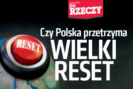 „Do Rzeczy” nr 20: Czy Polska przetrzyma WIELKI RESET