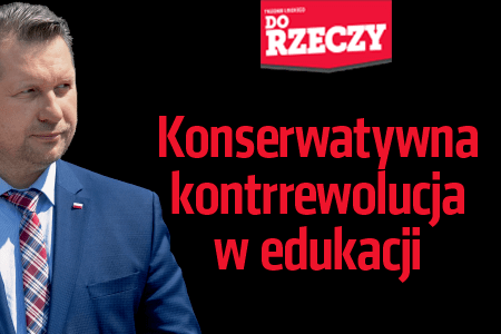 „Do Rzeczy” nr 21: Konserwatywna kontrrewolucja w edukacji. Specjalnie dla „Do Rzeczy”– minister Przemysław Czarnek ujawnia plan.