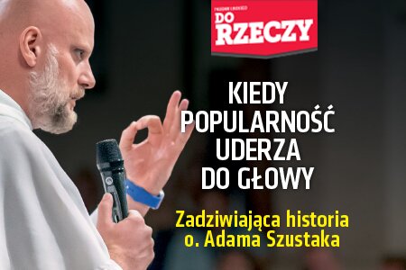 „Do Rzeczy” nr 22: „Co wynika z religii o. Szustaka?”