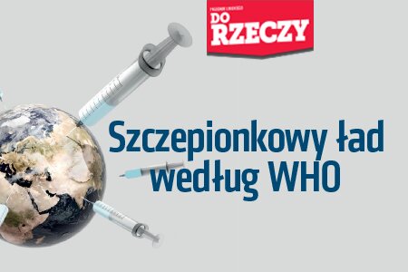 „Do Rzeczy” nr 26: „Nadchodzi globalny sanitaryzm” - śledztwo „Do Rzeczy” w sprawie pomysłów Światowej Organizacji Zdrowia.  