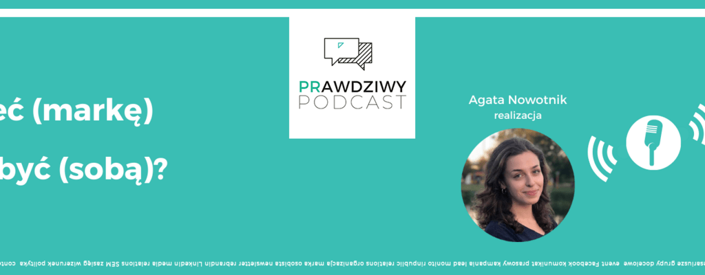 PRawdziwy podcast #8 - Mieć (markę) czy być (sobą)