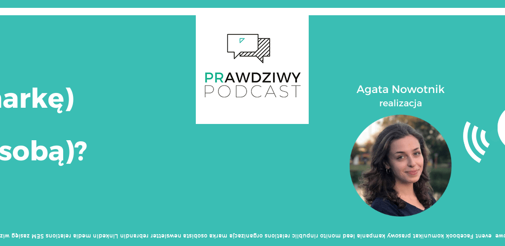 PRawdziwy podcast #8 - Mieć (markę) czy być (sobą)