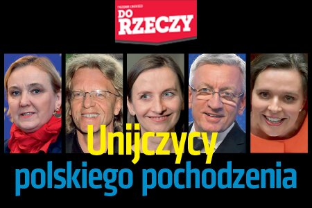 „Do Rzeczy” nr 30: Unijczycy polskiego pochodzenia Politycy, dla których Bruksela jest ważniejsza niż Warszawa