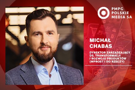 Michał Chabas Dyrektorem Zarządzającym  ds. Rozwoju Produktów w PMPG Polskie Media S.A.
