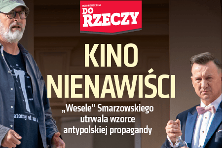 „Do Rzeczy” nr 42: Kino nienawiści. "Wesele" Smarzowskiego utrwala wzorce antypolskiej propagandy.