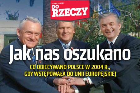 „Do Rzeczy” nr 43: Jak nas oszukano. Co obiecywano Polsce w 2004 roku, gdy wstępowała do Unii Europejskiej?