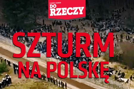 „Do Rzeczy” nr 46: Szturm na Polskę