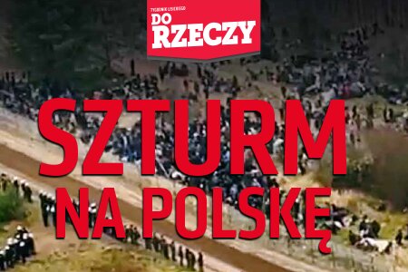 „Do Rzeczy” nr 46: Szturm na Polskę