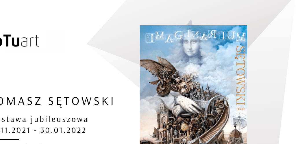 Grafika organizatora wydarzenia. Po lewej stronie obraz, po prawej logo ToTuart oraz Tomasz Sętowski. Wystawa jubileuszowa. Ratusz Głównego Miasta 21.11.2021-30.01.2022, Muzeum Gdańska, Ratusz Głównego Miasta