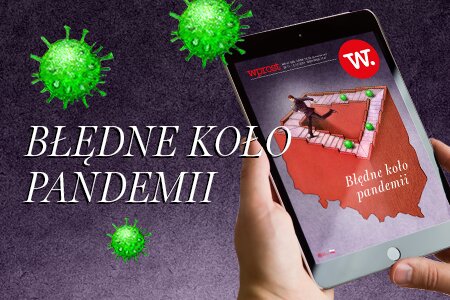 e-Wprost nr 47 (96): Błędne koło pandemii, nowe leki na COVID, najmłodsi polscy milionerzy, Nergal o praworządności.