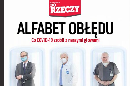 „Do Rzeczy” nr 4: Alfabet obłędu.  Co COVID-19 zrobił z naszymi głowami? 