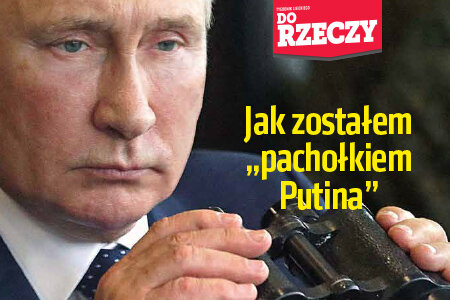„Do Rzeczy” nr 12:   Łukarz Warzecha: Jak zostałem  „pachołkiem Putina”.