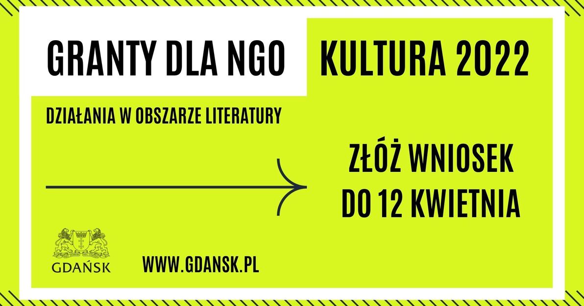 Żółta grafika i napis Granty dla NGO Kultura 2022, działania w obszarze literatury, złóż wniosek do 12 kwietnia. Logotyp Gdańska i adres www.gdansk.pl.
