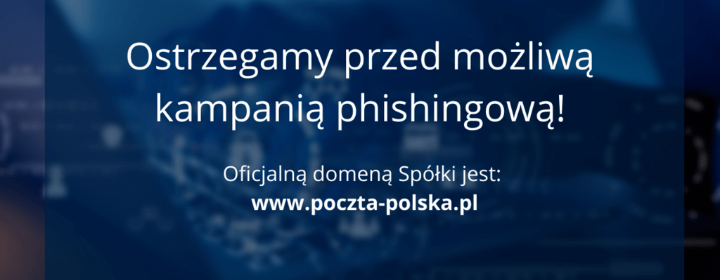 Poczta Polska: ostrzegamy klientów przed możliwą kampanią phishingową