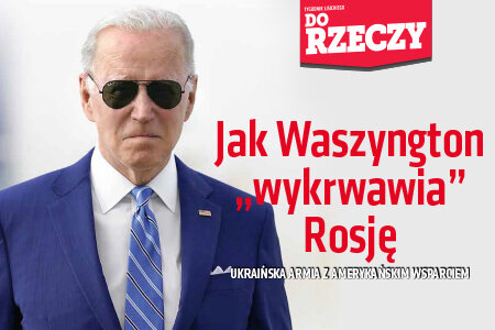 „Do Rzeczy” nr 21: Jak Waszyngton „wykrwawia” Rosję UKRAIŃSKA ARMIA Z AMERYKAŃSKIM WSPARCIEM