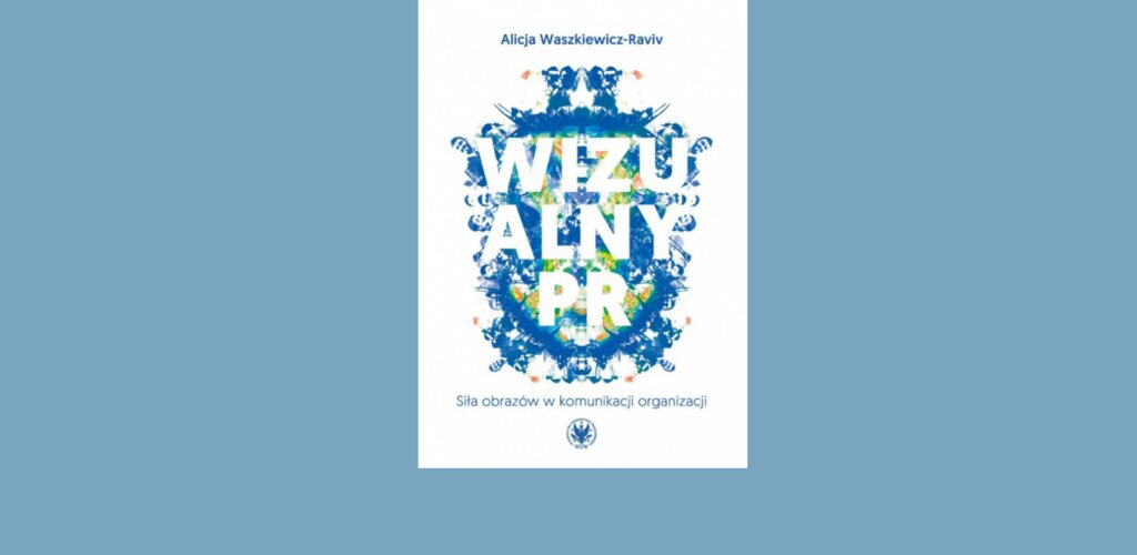 Recenzja książki “Wizualny PR. Siła obrazów w komunikacji organizacji”