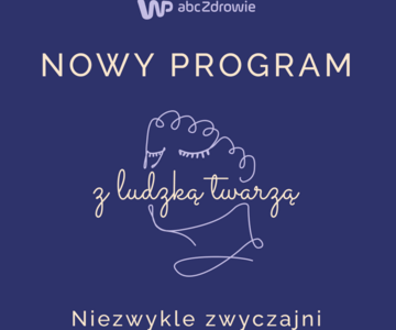„Z Ludzką Twarzą” – nowy cykl WP abcZdrowie