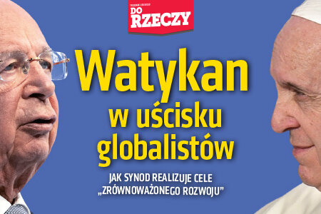 „Do Rzeczy” nr 9: Watykan w uścisku globalistów. Jak synod realizuje cele „ZRÓWNOWAŻONEGO ROZWOJU” 