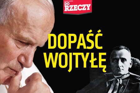 „Do Rzeczy” nr 10: Dopaść Wojtyłę.Atak „Gazety Wyborczej”, „Newsweeka” i innych lewicowych mediów na Jana Pawła II