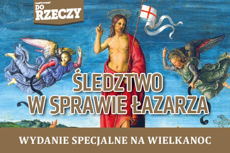 „Do Rzeczy” nr 14: WYDANIE SPECJALNE NA WIELKANOC. Śledztwo w sprawie Łazarza