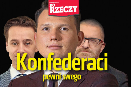 „Do Rzeczy” nr 17–18: Konfederaci pewni swego.Trwała trzecia siła polityczna czy efemeryda