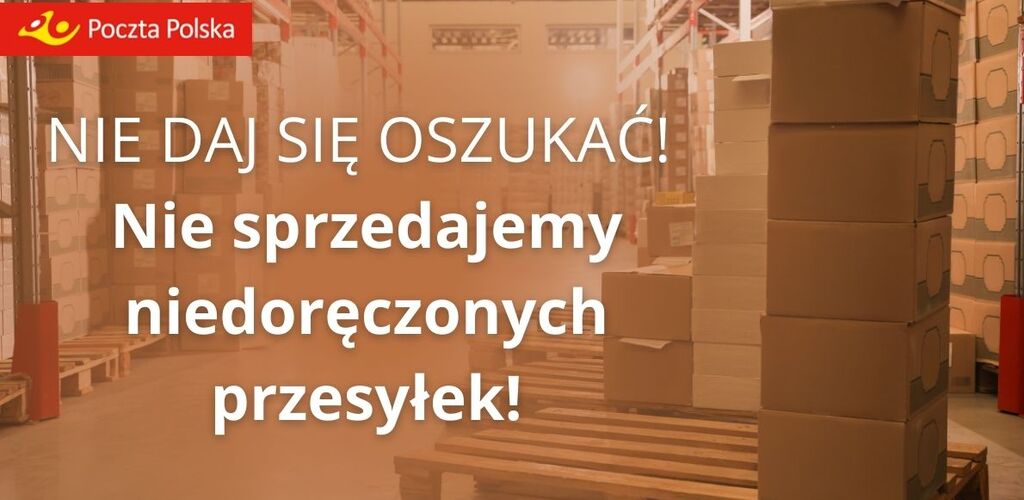 Poczta Polska: nie daj się oszukać, nie sprzedajemy niedoręczonych przesyłek