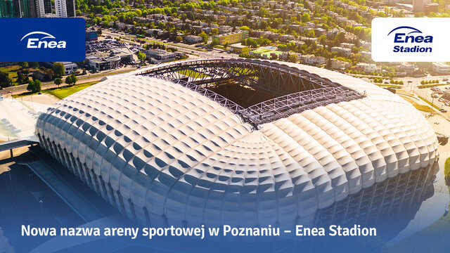 Enea Stadion – od dziś nowa nazwa stadionu miejskiego w Poznaniu 1