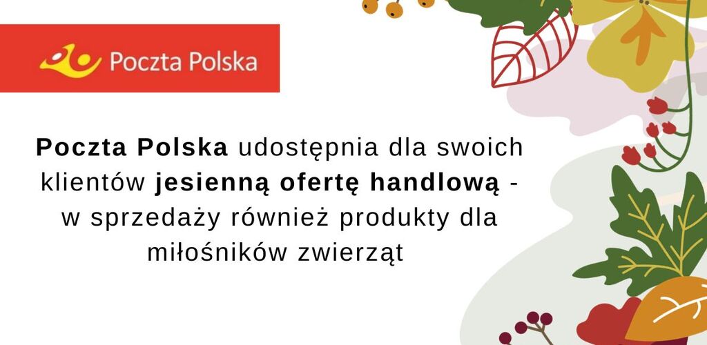 Poczta Polska udostępnia dla swoich klientów jesienną ofertę handlową - w sprzedaży również produkty dla miłośników zwierząt 