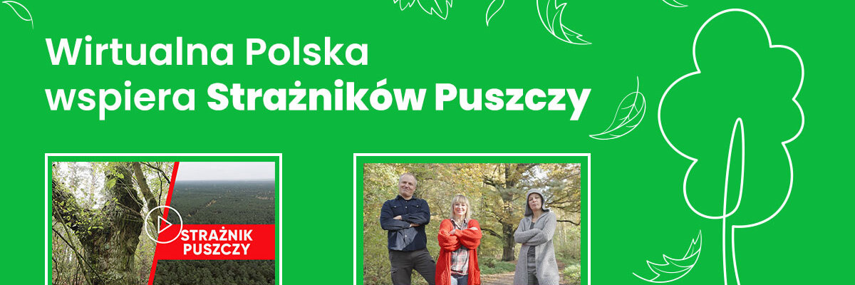 Wirtualna Polska wspiera strażników puszczy