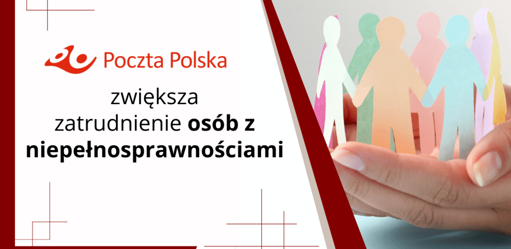 Poczta Polska zwiększa zatrudnienie osób z niepełnosprawnościami 