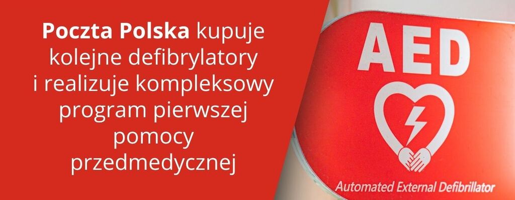 Poczta Polska kupuje kolejne defibrylatory i realizuje kompleksowy program pierwszej pomocy przedmedycznej 