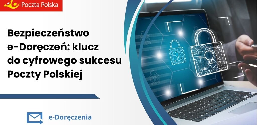 Bezpieczeństwo e-Doręczeń: klucz do cyfrowego sukcesu Poczty Polskiej