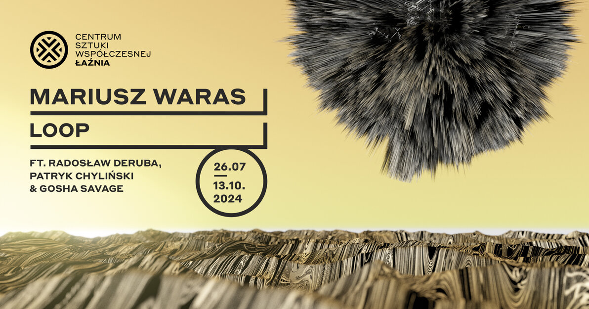 Mariusz Waras Loop, wystawa w CSW Łaźnia