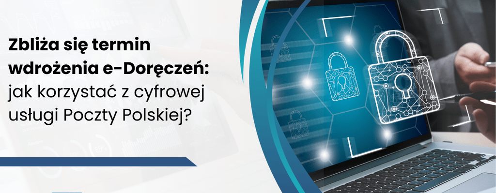 Od stycznia e-Doręczenia obowiązkowe. Co trzeba wiedzieć? Tłumaczymy