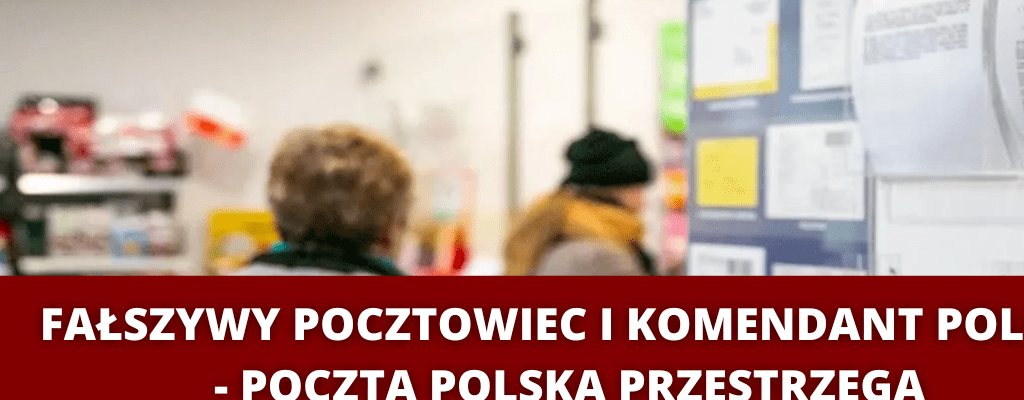 Fałszywy pocztowiec i komendant policji - Poczta Polska przestrzega przed oszustami