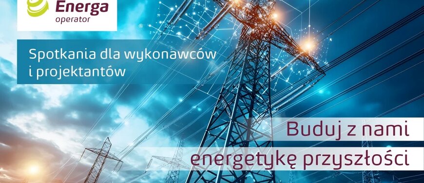 Dzień Wykonawcy z Energa-Operator - cykl spotkań dla firm