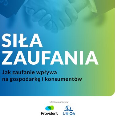 Jak zaufanie wpływa na gospodarkę i konsumentów? – raport Providenta i Uniqa