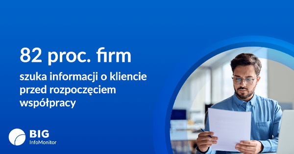 82 proc. firm szuka informacji o kliencie przed rozpoczęciem współpracy